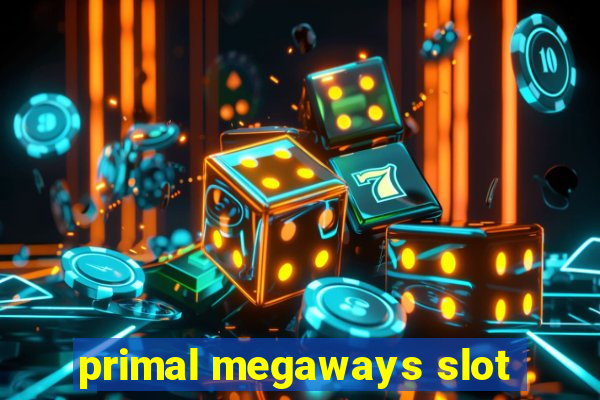 primal megaways slot