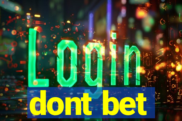 dont bet