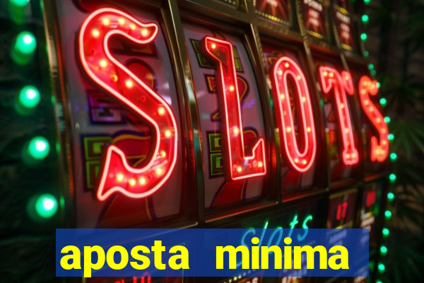 aposta minima estrela bet