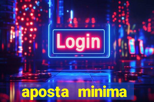 aposta minima estrela bet