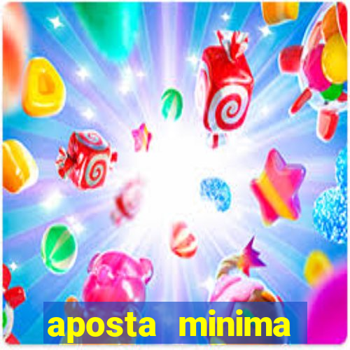 aposta minima estrela bet