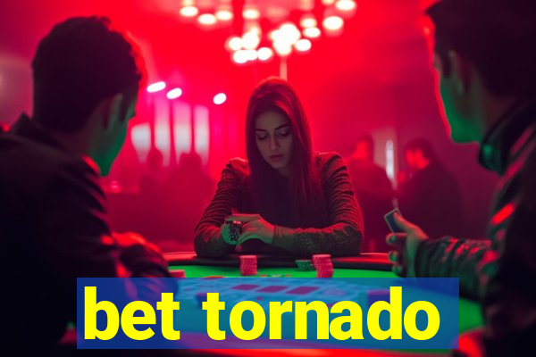 bet tornado