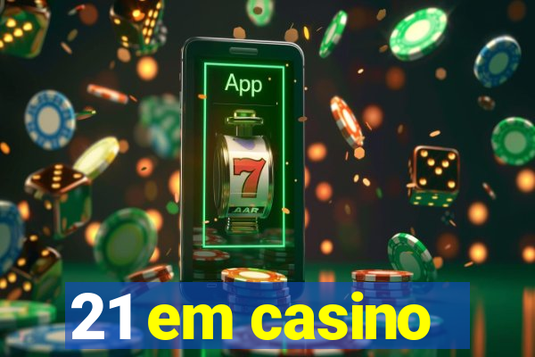 21 em casino