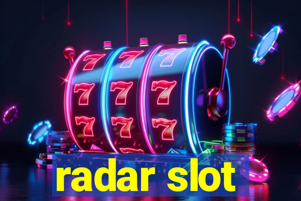 radar slot