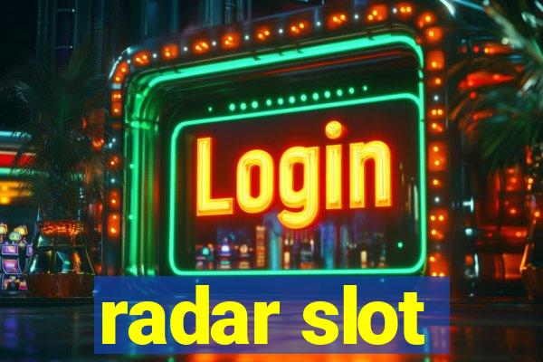 radar slot