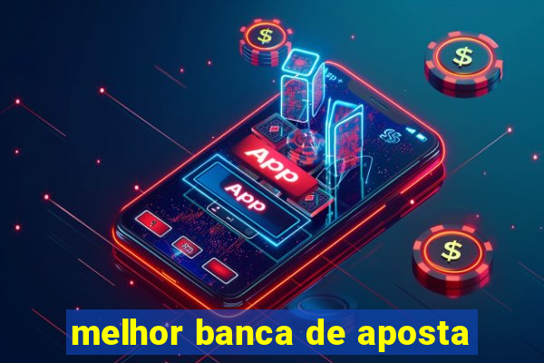 melhor banca de aposta