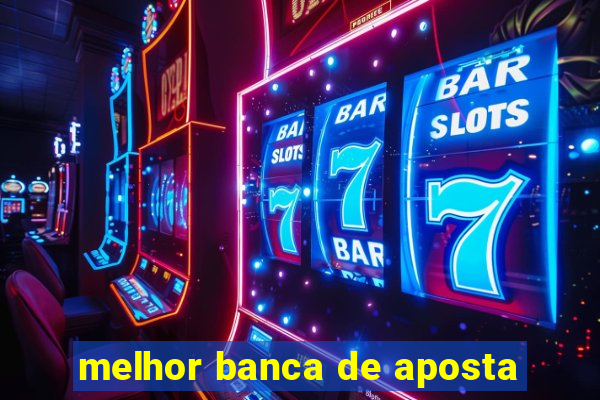 melhor banca de aposta