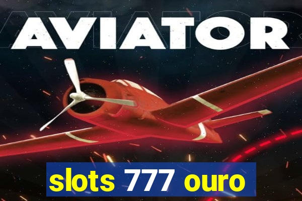 slots 777 ouro