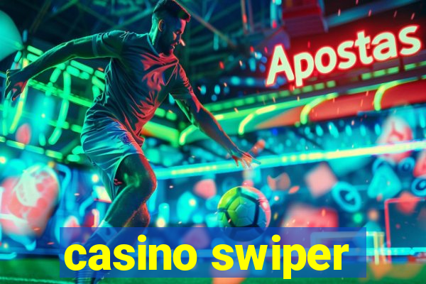 casino swiper