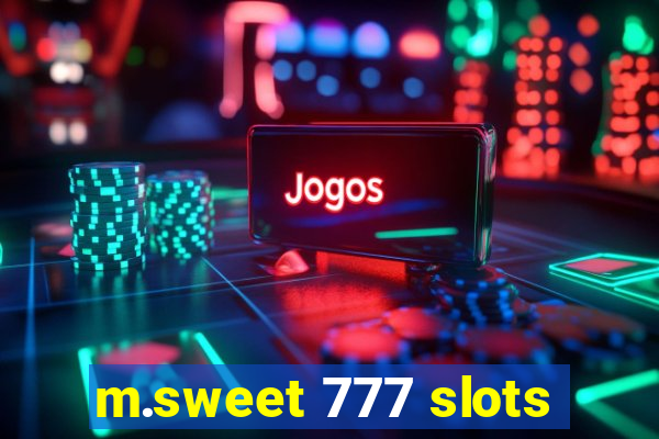 m.sweet 777 slots