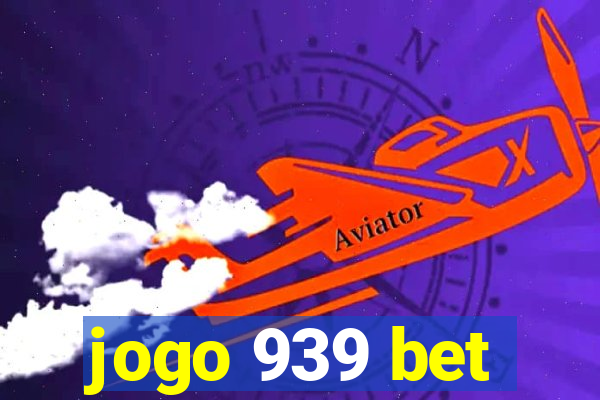 jogo 939 bet