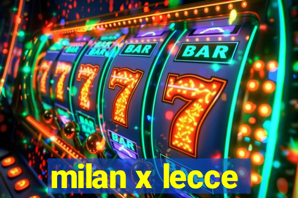 milan x lecce