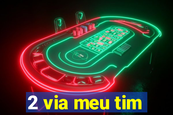 2 via meu tim