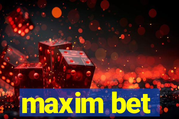 maxim bet