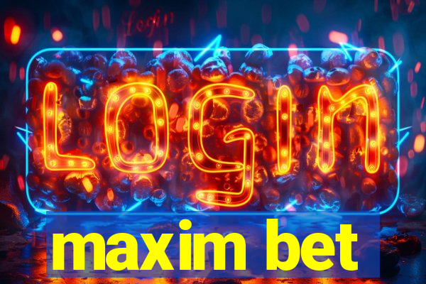 maxim bet