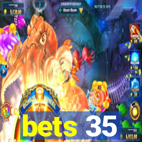 bets 35