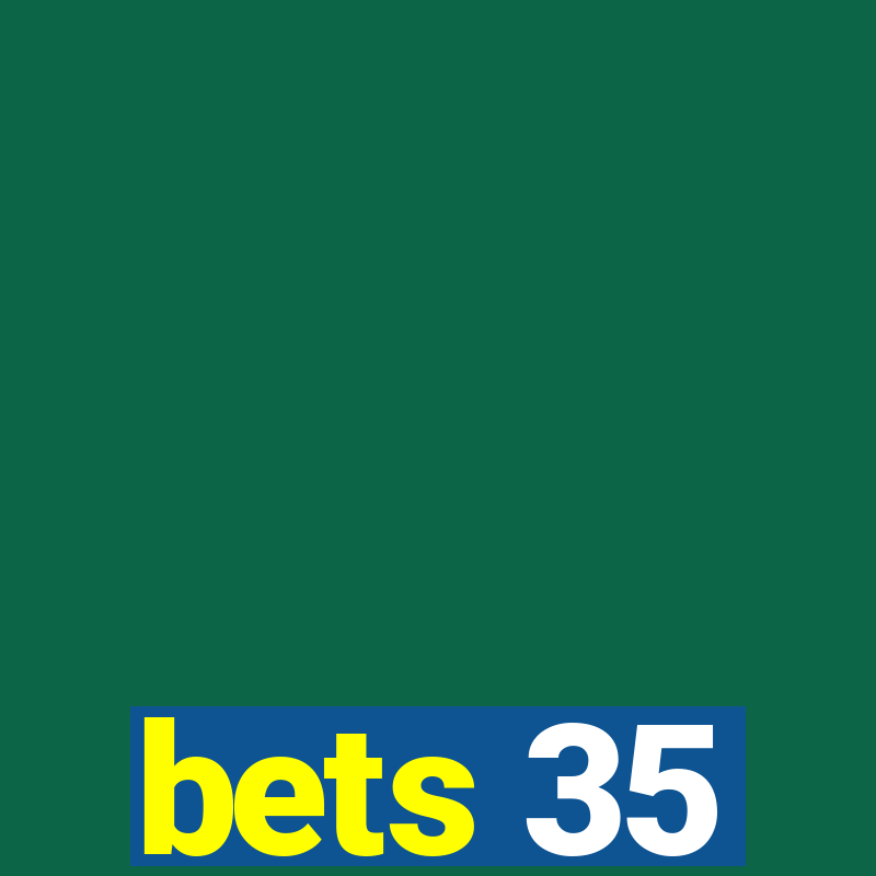 bets 35