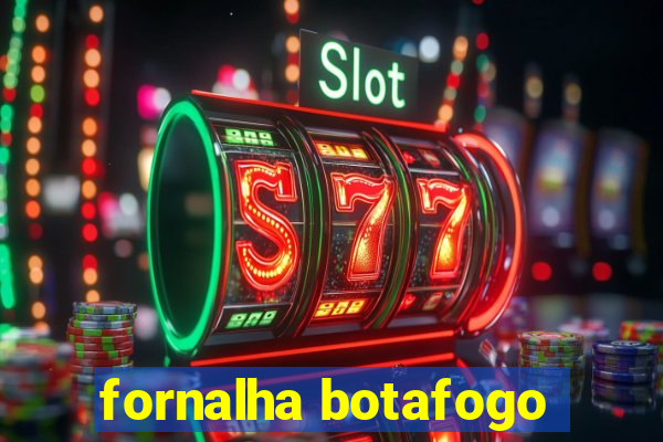 fornalha botafogo