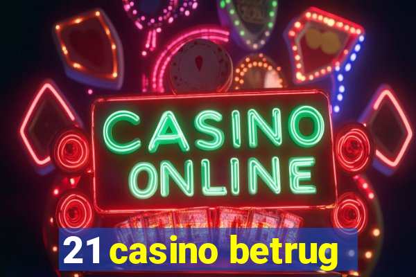 21 casino betrug