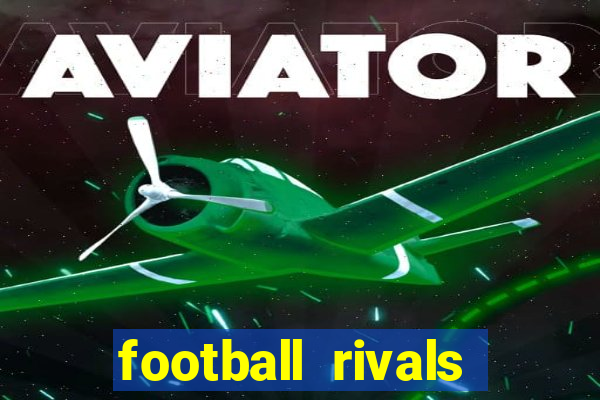 football rivals energia infinita