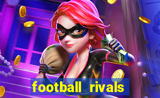 football rivals energia infinita