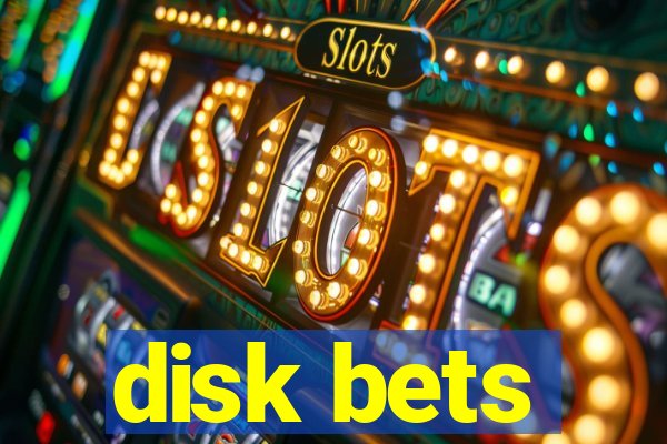 disk bets