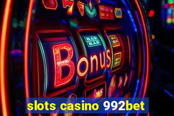 slots casino 992bet