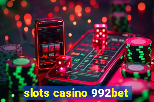 slots casino 992bet