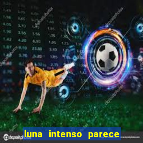 luna intenso parece com qual perfume importado