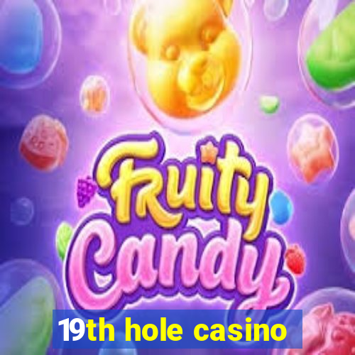 19th hole casino