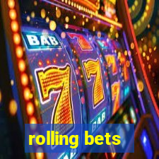 rolling bets