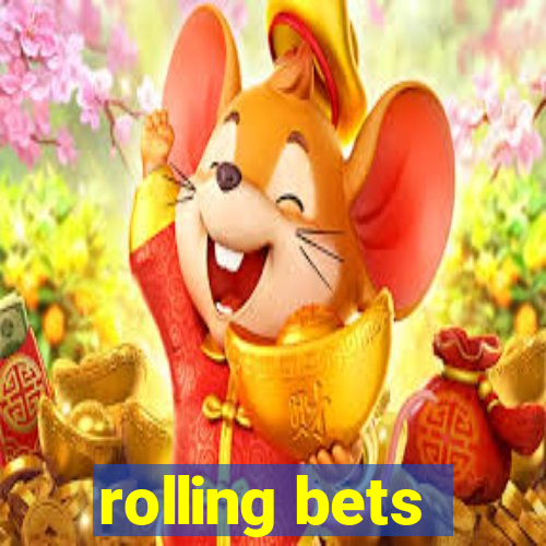 rolling bets