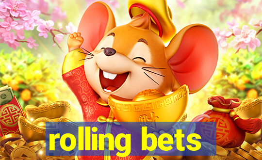 rolling bets