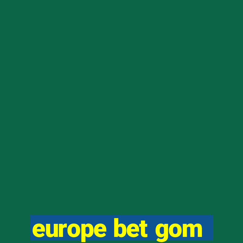 europe bet gom