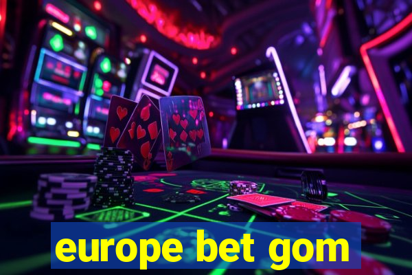 europe bet gom