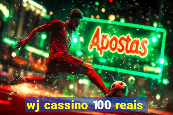 wj cassino 100 reais