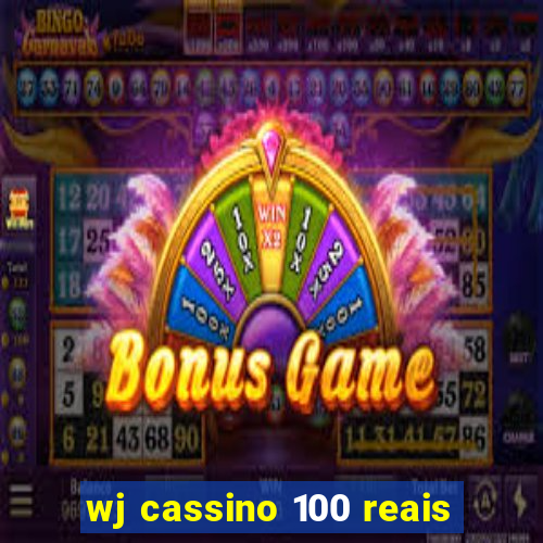 wj cassino 100 reais