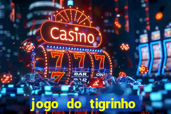 jogo do tigrinho paga de verdade