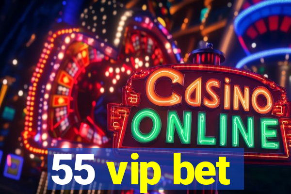 55 vip bet