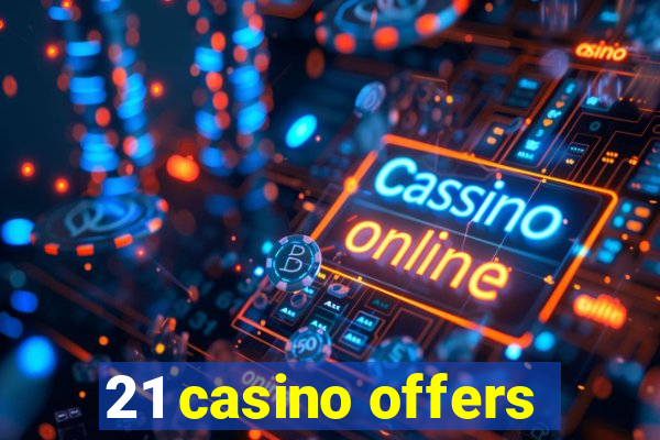 21 casino offers