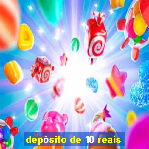 depósito de 10 reais