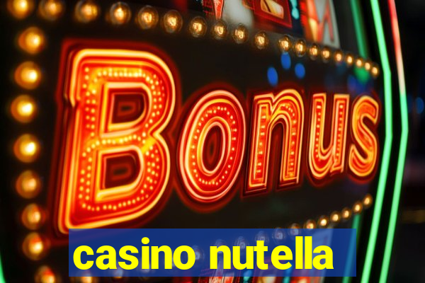 casino nutella