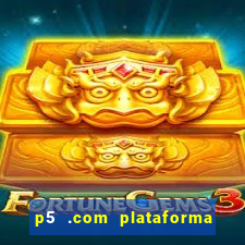 p5 .com plataforma de jogos