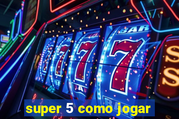 super 5 como jogar