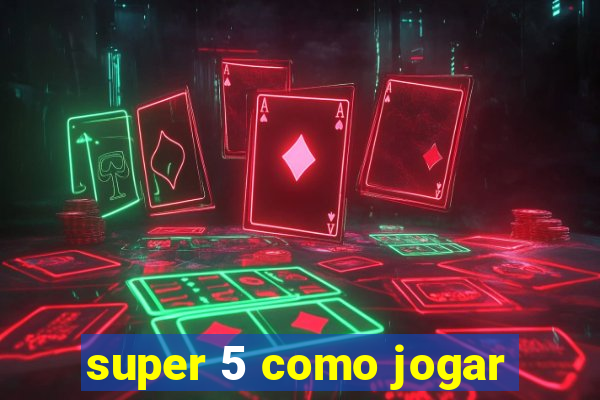 super 5 como jogar