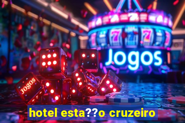 hotel esta??o cruzeiro