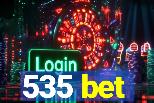 535 bet