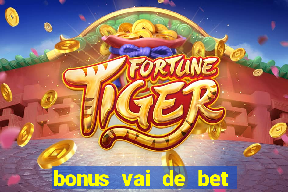 bonus vai de bet como usar