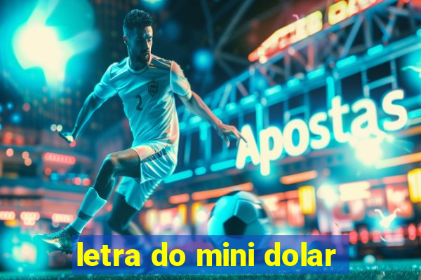 letra do mini dolar