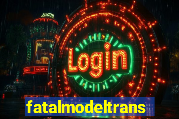 fatalmodeltrans